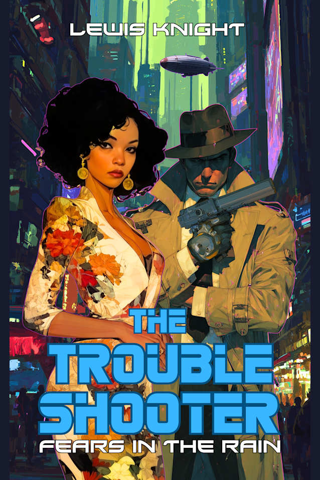 The Troubleshooter: Fears in the Rain: A Dystopian Sci-fi Adventure Noir (New Haven Saga Book 4)