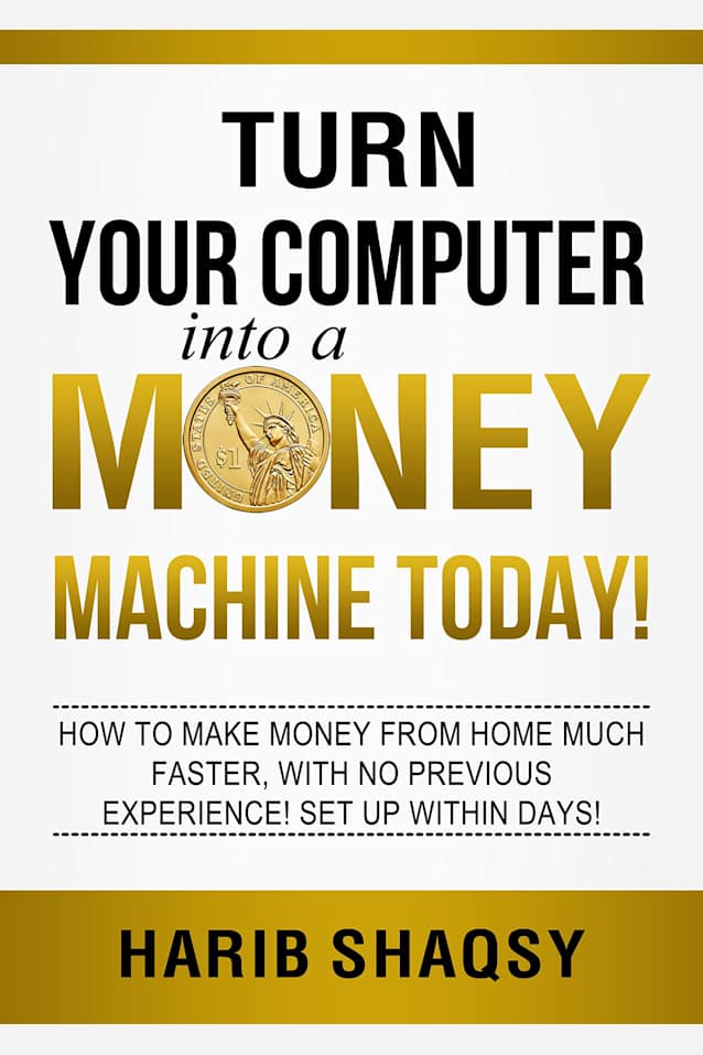 Money Machine: Turn Your Computer into money: How to make money online