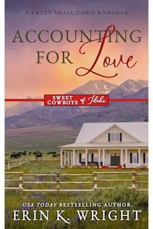 Accounting for Love: A Forced Proximity Sweet Romance (Sweet Cowboys of Idaho, #1)