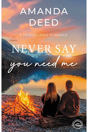 Never Say You Need Me