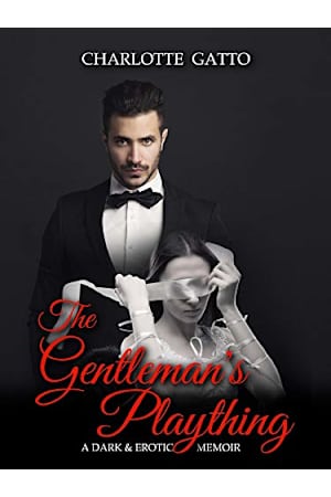 The Gentleman’s Plaything: A Dark and Erotic Memoir