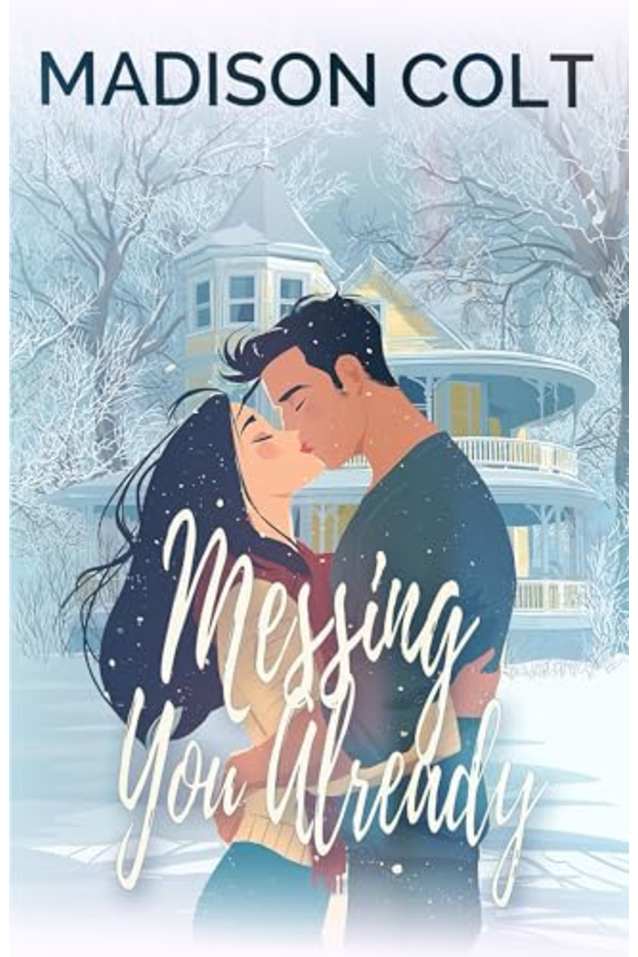 MESSING YOU ALREADY: College Winter Holiday Rom-Com Short Story (cozy cabin romance, enemies to lovers)