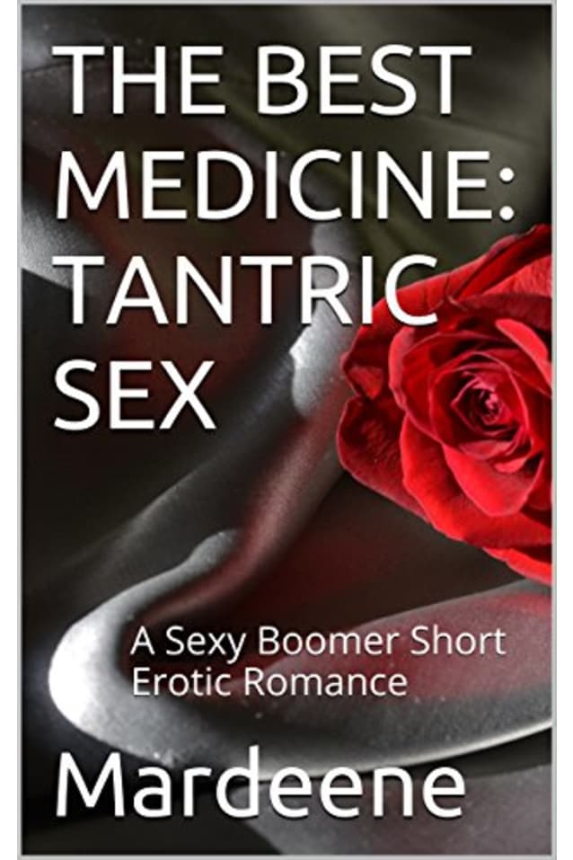 THE BEST MEDICINE: TANTRIC SEX: A Sexy Boomer Short Erotic Romance