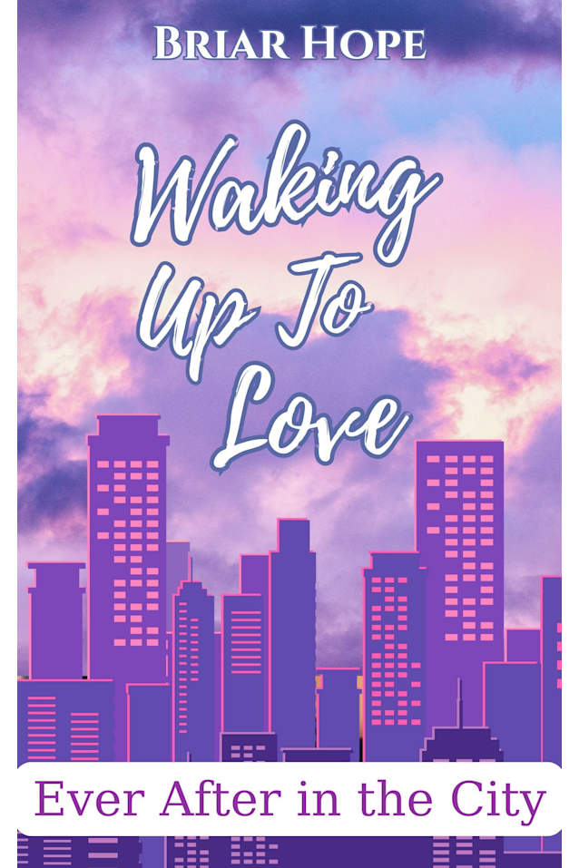 Waking Up to Love (Ever After in the City Book 1)