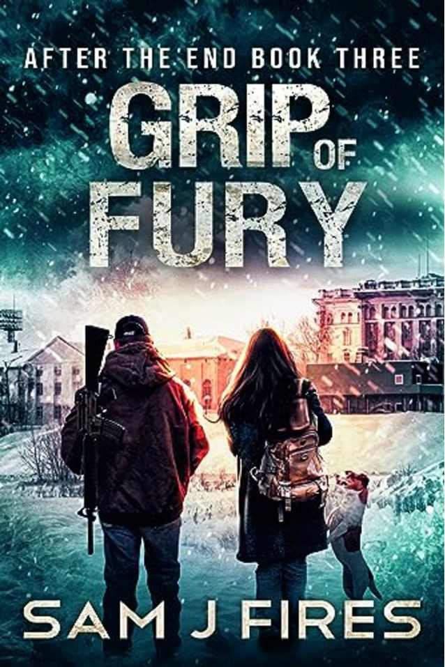 Grip of Fury: A Post-Apocalyptic EMP Survival Thriller (After the End Book 3)