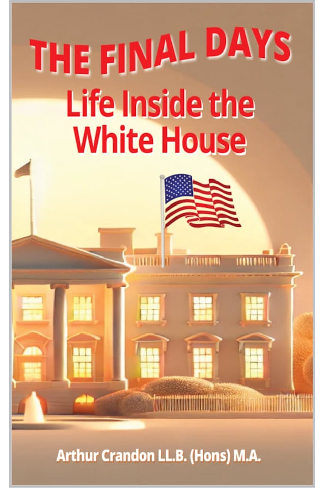 The Final Days : Life Inside the White House