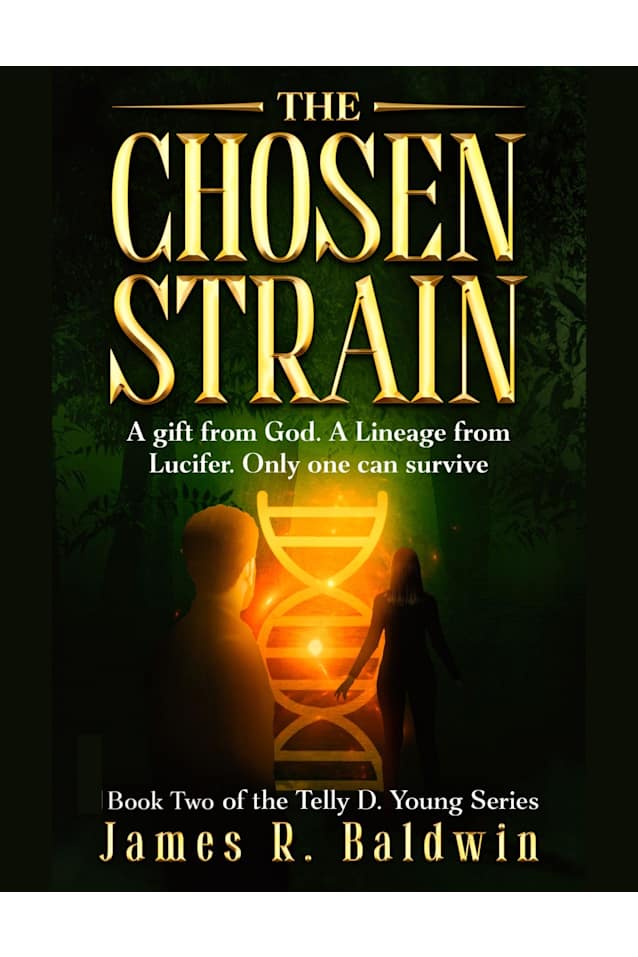 The Chosen Strain: Book Two of The Telly D. Young Series: Christian Science Fiction or End-Times Prophecy? A Gripping Thriller That Lets You Decide (Telly ... Deeper Like Genetic Engineering 2)