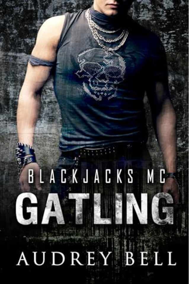 Gatling: a brother’s best friend, small town, MC, steamy romance (Blackjacks MC Book 3)
