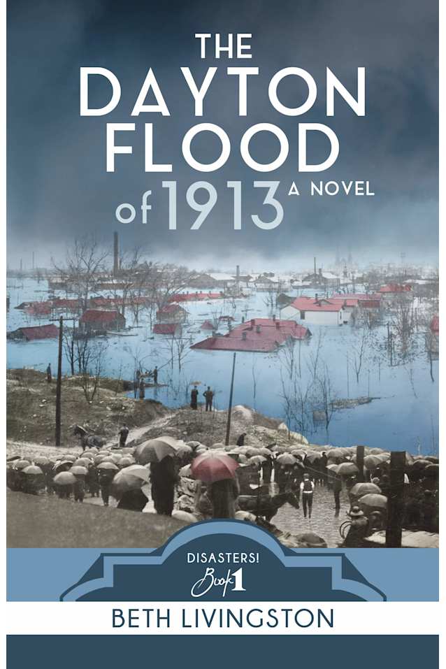 The Dayton Flood of 1913, a Novel (Disasters!)