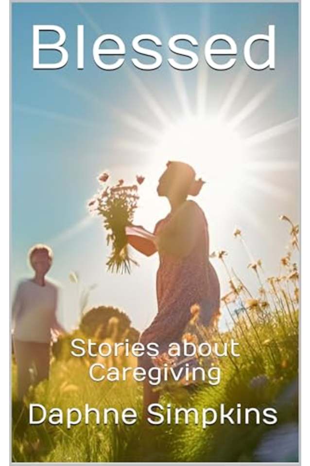 Blessed: Stories about Caregiving