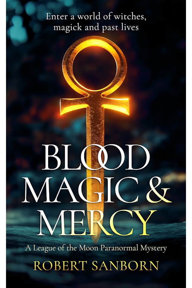 Blood, Magic, & Mercy: Book 3 - League of the Moon Series