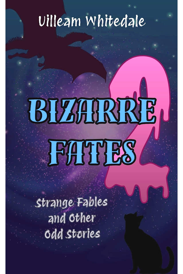 Bizarre Fates 2: Strange Fables and Other Odd Stories