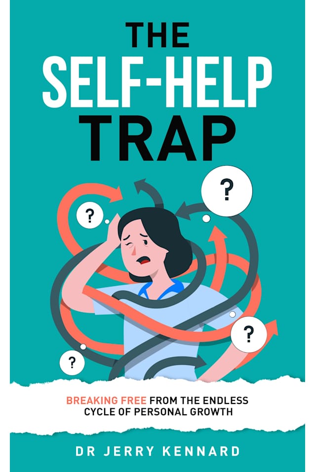 The Self-Help Trap: Breaking Free From The Endless Cycle of Personal Growth