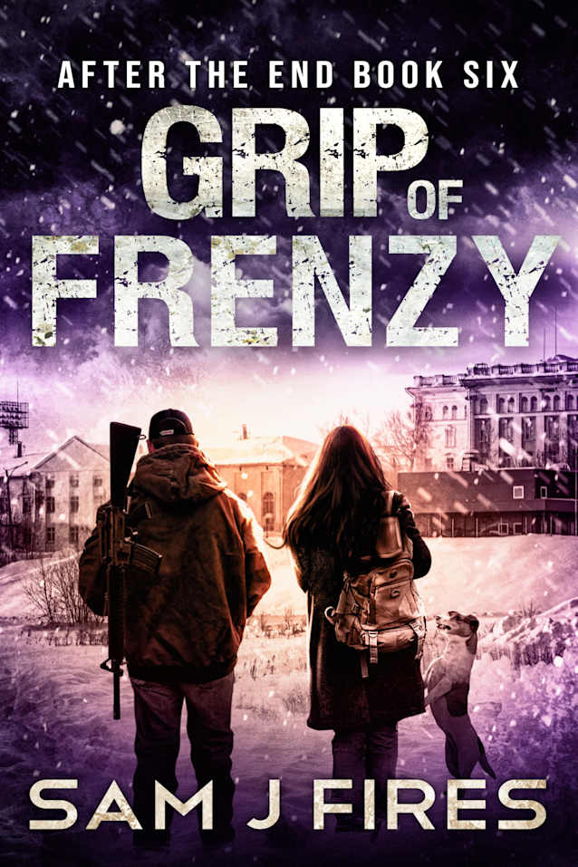 Grip of Frenzy: A Post-Apocalyptic EMP Survival Thriller (After the End Book 6)