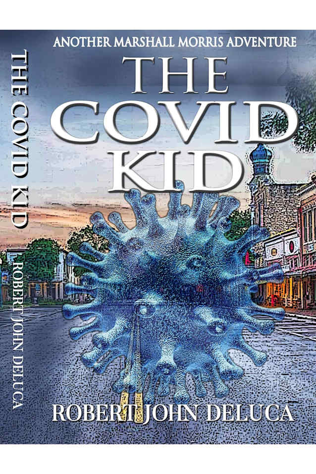 The COVID KID: Another Marshall Morris Adventure (Marshall Morris is at it Again Book 1)