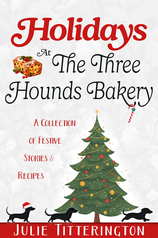 Holidays At The Three Hounds Bakery: A Collection Of Festive Stories & Recipes (The Doxies & Donuts Mystery Series)