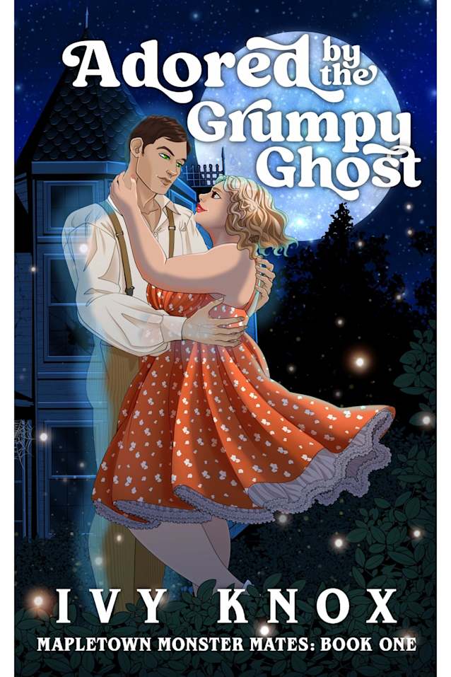 Adored by the Grumpy Ghost: Mapletown Monster Mates: Book 1 (A Grumpy Sunshine Romance)
