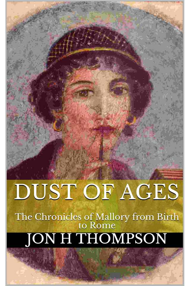 Dust of Ages: The Chronicles of Mallory from Birth to Rome (The Mallory stories Book 2)