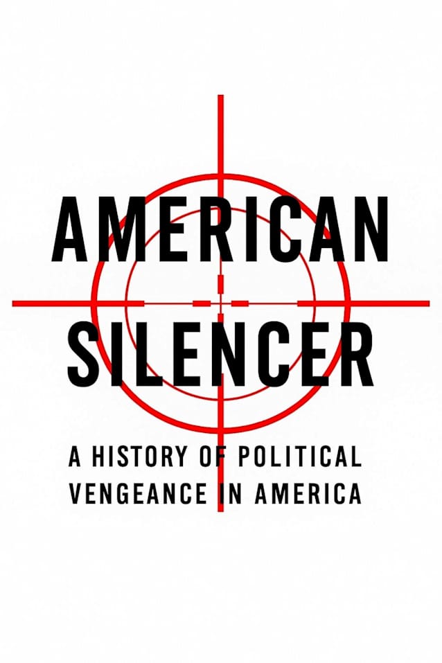American Silencer: A History of Political Vengeance in America (American Conscience Series)