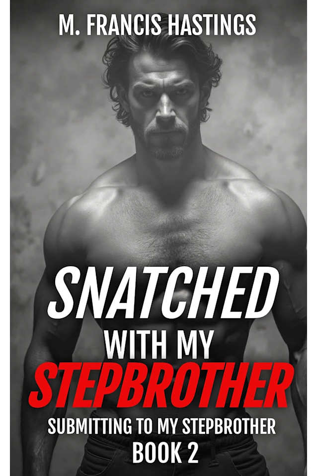 Snatched With My Stepbrother (Submitting to My Stepbrother Book 2)