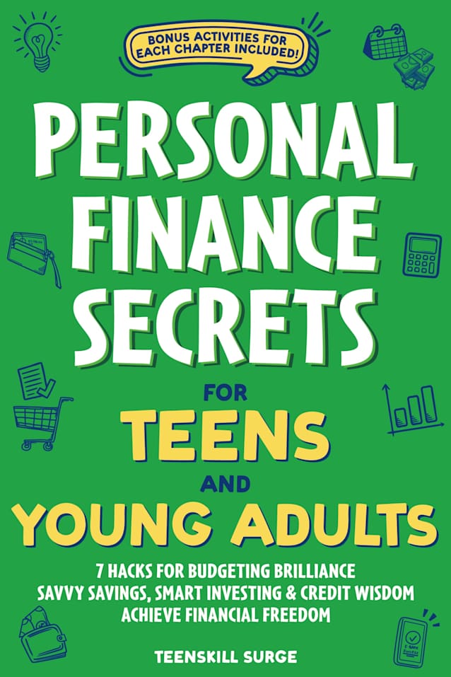 Personal Finance Secrets for Teens and Young Adults: 7 Hacks for Budgeting Brilliance, Savvy Savings, Smart Investing & Credit Wisdom - Achieve Financial Freedom