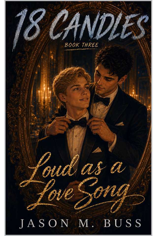 18 CANDLES: Book Three: Loud As A Love Song
