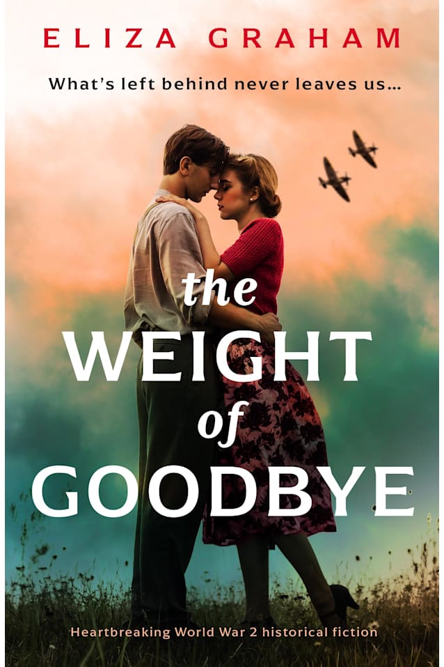 The Weight of Goodbye: Heartbreaking World War Two historical fiction