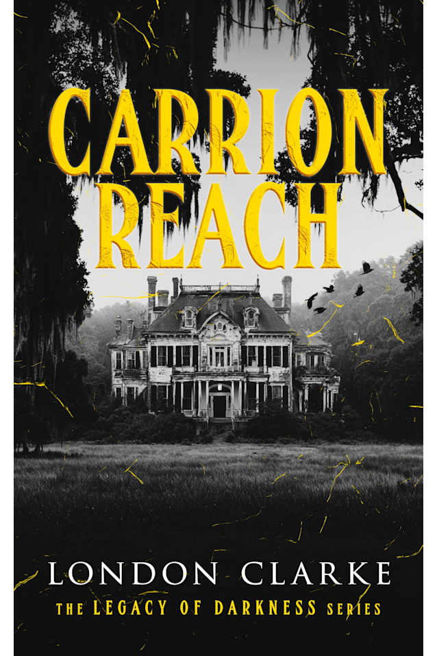 Carrion Reach: A Southern Gothic Paranormal Thriller of Haunted Houses and Occult Horror (Legacy of Darkness Book 4)