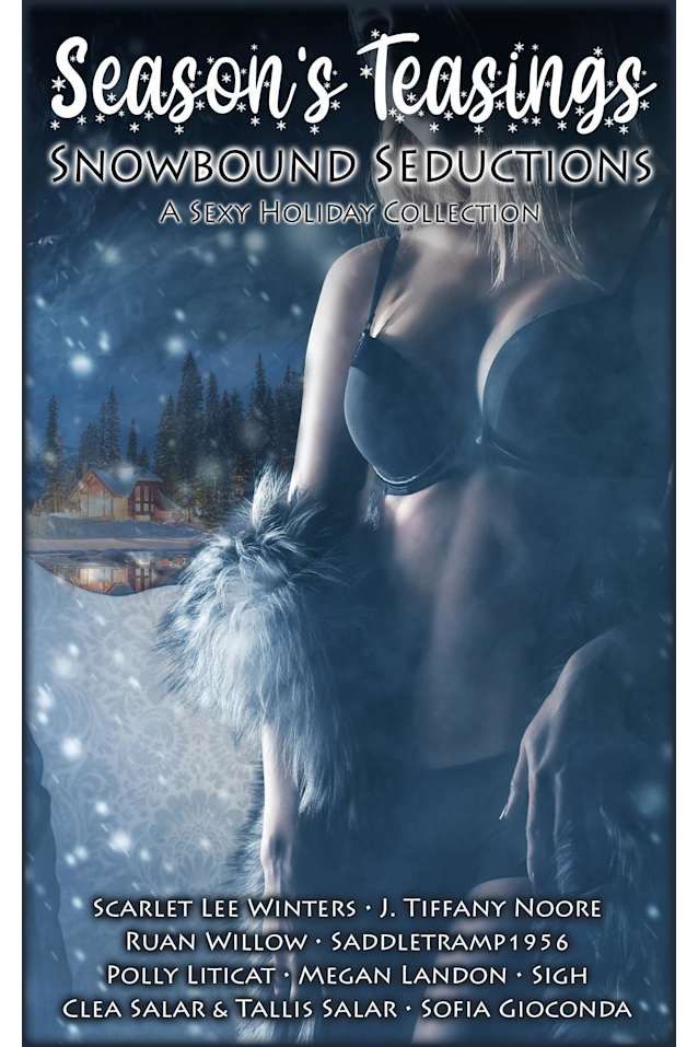 Season’s Teasings: Snowbound Seductions (Erotic Celebration Collections)
