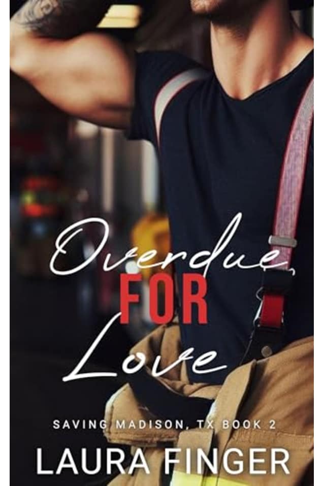 Overdue for Love: Saving Madison, TX Book 2: An instalove, small town, firefighter romance (Saving Madison, Texas)