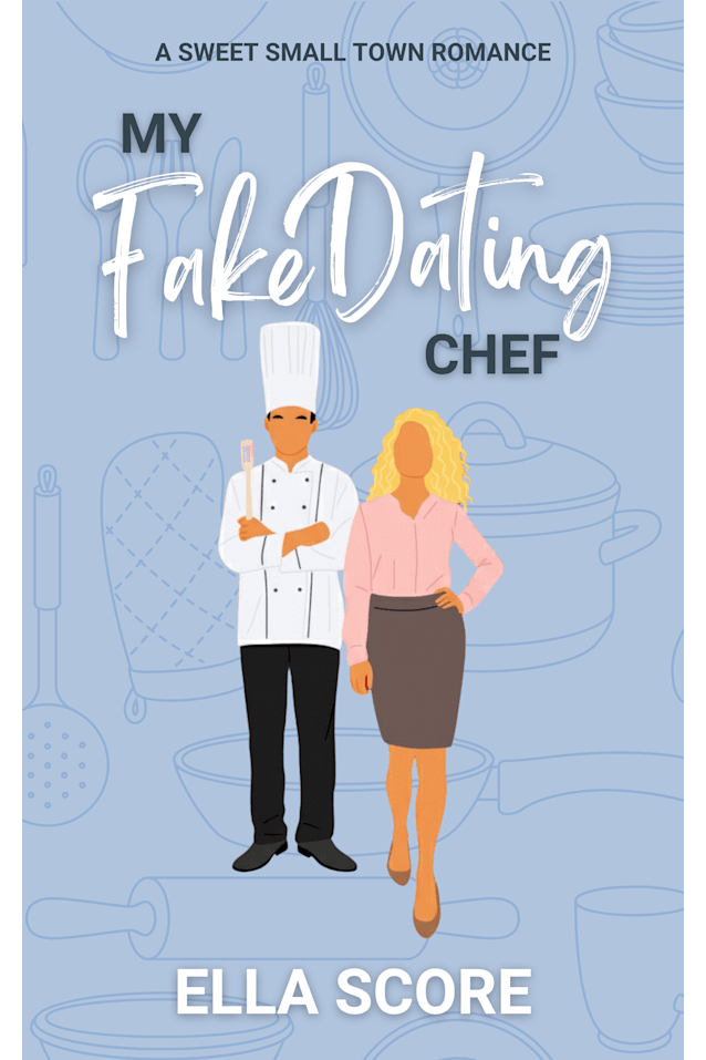 My Fake Dating Chef: A fake dating, enemies to lovers, reverse grumpy/sunshine, small town, sweet romantic comedy (Heartstring Hill Book 2)
