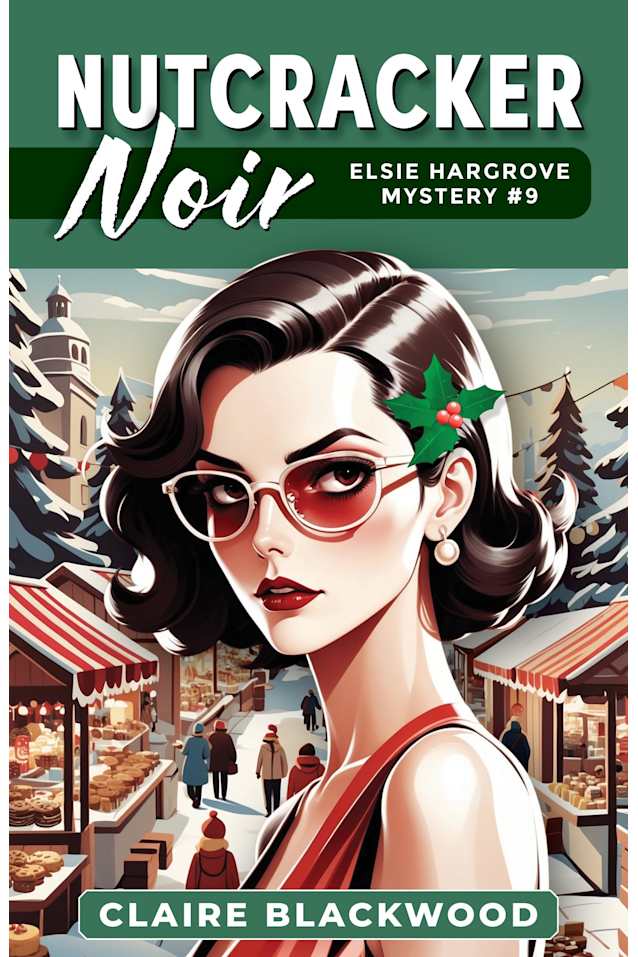 Nutcracker Noir (Elsie Hargrove Mysteries Book 9)
