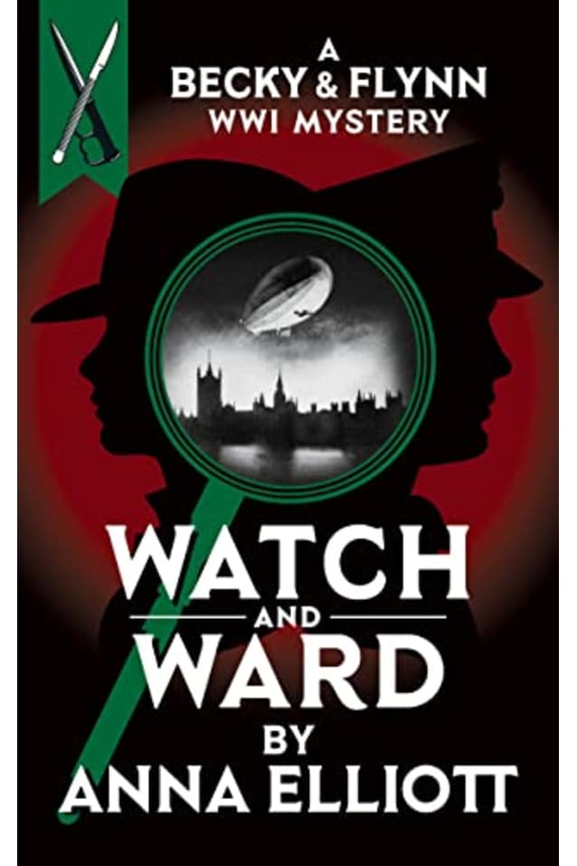Watch and Ward: A Becky & Flynn WWI Mystery (The Becky and Flynn Mystery Series Book 3)