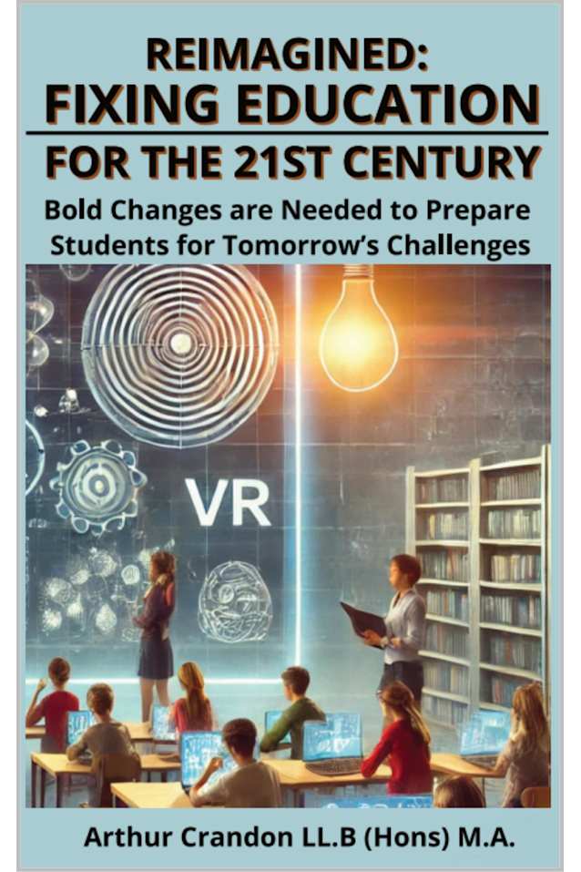 Learning Reimagined: Fixing Education for the 21st Century : Bold Changes are Needed to Prepare Students for Tomorrow’s Challenges