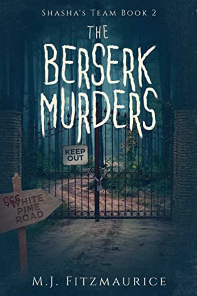 The Berserk Murders: 666 White Pine Road (Shasha’s Team Book 2)