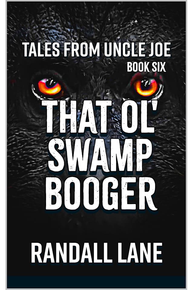 That Ol’ Swamp Booger: Tales from Uncle Joe