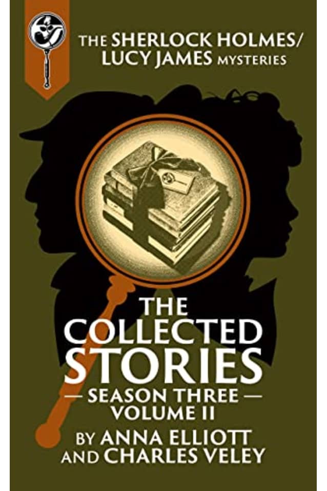 The Collected Stories: Season Three, Volume II: The Sherlock Holmes / Lucy James Mysteries