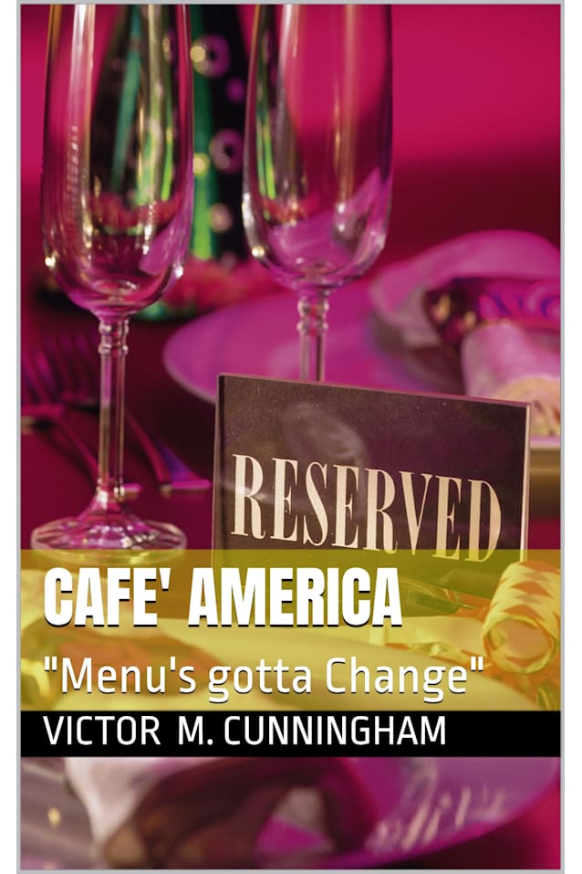 Cafe’ America: “Menu’s gotta Change”
