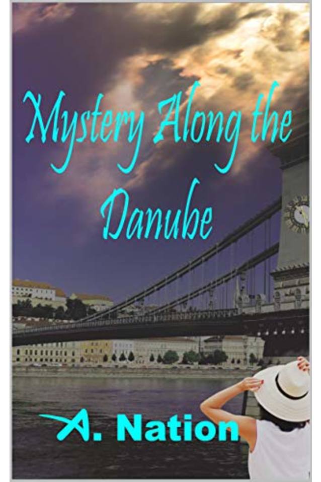 Mystery Along the Danube: The Forgotten Jewel - A. Nation - An European Travel Mystery