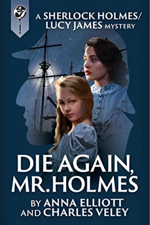 Die Again, Mr. Holmes: A Sherlock Holmes and Lucy James Mystery (The Sherlock Holmes and Lucy James Mysteries Book 8)