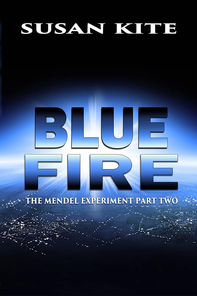 Blue Fire: The Mendel Experiment Part Two – Young Adult Science Fiction Adventure