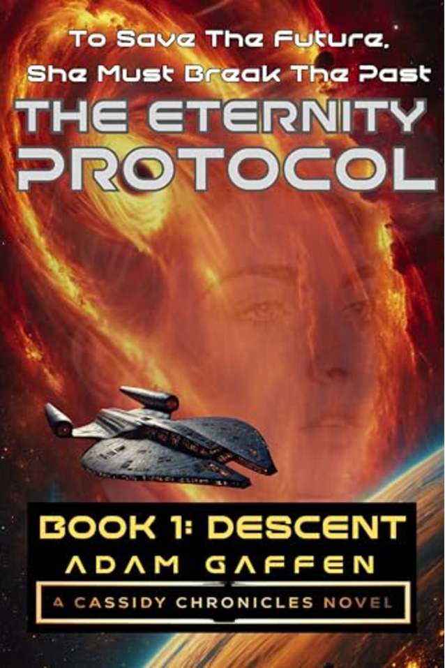 The Eternity Protocol: Book 1: Descent (The Cassidy Chronicles 7)