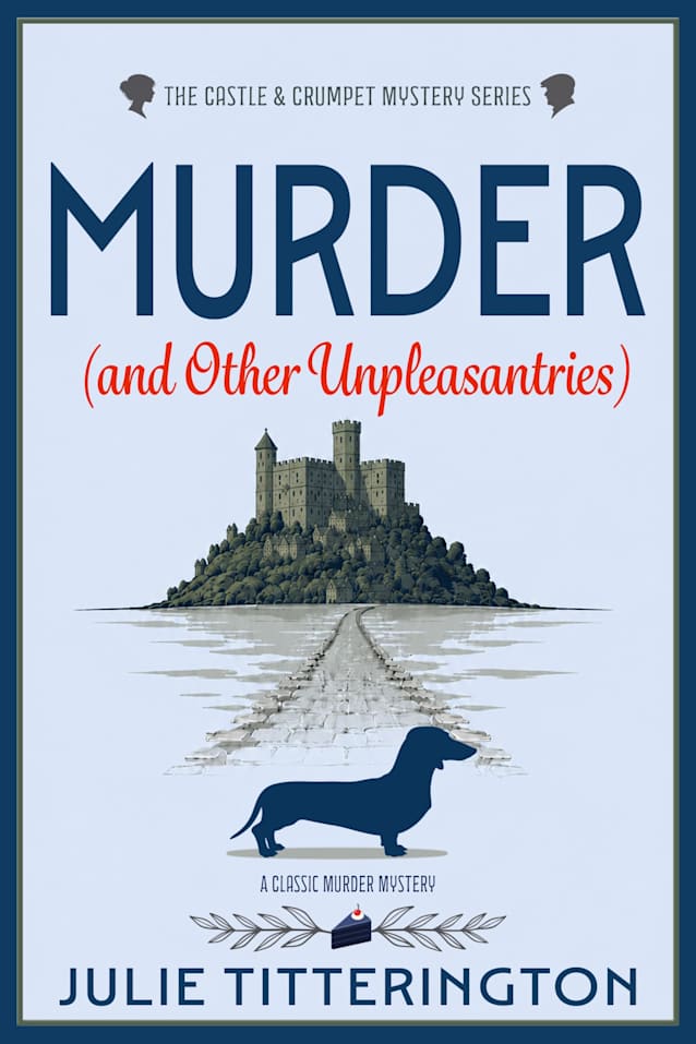 Murder (and Other Unpleasantries): A Classic Murder Mystery (The Castle & Crumpet Mystery Series Book 1)