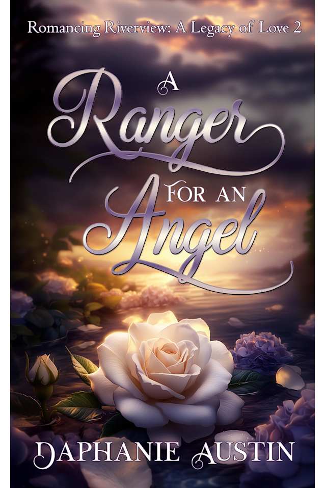 A Ranger for An Angel (Romancing Riverview: A Legacy of Love Book 2)