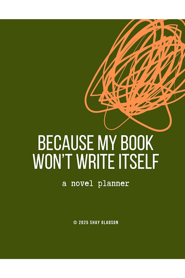 BECAUSE MY BOOK WON'T WRITE ITSELF