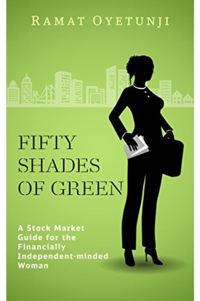 Fifty Shades of Green: A Stock Market Guide for the Financially Independent-minded Woman