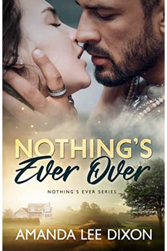 Nothing’s Ever Over (Nothing’s Ever Series Book 3)