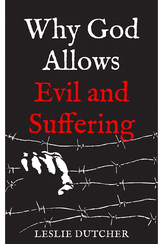 Why God Allows Evil and Suffering