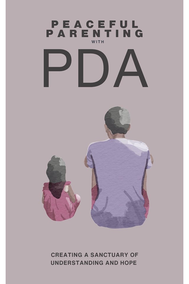 Peaceful Parenting with PDA: Creating a Sanctuary of Understanding and Hope