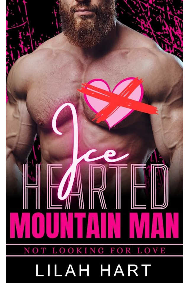 Ice Hearted Mountain Man: Not Looking For Love